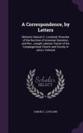 A Correspondence, By Letters di Samuel C Loveland edito da Palala Press
