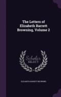 The Letters Of Elizabeth Barrett Browning, Volume 2 di Elizabeth Barrett Browning edito da Palala Press