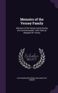 Memoirs Of The Verney Family di Lady Margaret Maria Williams-Hay Verney edito da Palala Press