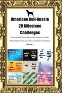 American Bull-Aussie 20 Milestone Challenges American Bull-Aussie Memorable Moments.Includes Milestones for Memories, Gi di Today Doggy edito da LIGHTNING SOURCE INC