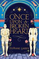 Once Upon A Broken Heart di Stephanie Garber edito da Hodder And Stoughton Ltd.