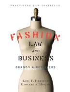 Fashion Law & Business: Brands & Retailers di Lois F. Herzeca, Howard S. Hogan edito da PRACTISING LAW INST