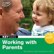 Working With Parents di Amy Arnold, Roxanne Rutter edito da Bloomsbury Publishing Plc