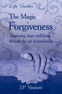 The Magic Of Forgiveness di J. P. Vaswani edito da AuthorHouse
