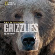 Face to Face with Grizzlies di Joel Sartore edito da NATL GEOGRAPHIC SOC