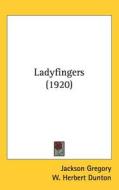 Ladyfingers (1920) di Jackson Gregory edito da Kessinger Publishing