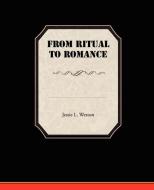 From Ritual To Romance di Jessie L Weston edito da Book Jungle