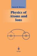 Physics of Atoms and Ions di Boris M. Smirnov edito da Springer New York