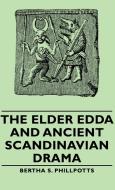 The Elder Edda And Ancient Scandinavian Drama di Bertha S. Phillpotts edito da Read Books