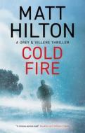 Cold Fire di Matt Hilton edito da Canongate Books