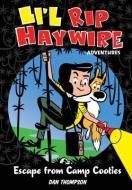 Li'l Rip Haywire Adventures: Escape from Camp Cooties di Dan Thompson edito da ANDREWS & MCMEEL