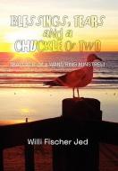 Blessings, Tears and a Chuckle or Two di Willi Fischer Jed edito da Xlibris