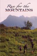 Run For The Mountains di Gordon Young, Chanu-Hkeh edito da Xlibris