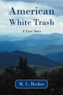 American White Trash di M. L. Becker edito da iUniverse
