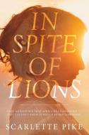 In Spite of Lions di Scarlette Pike edito da SWEETWATER BOOKS