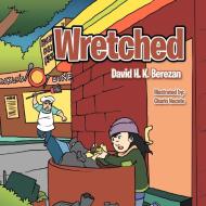 Wretched di David H K Berezan edito da Xlibris