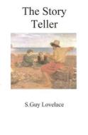 The Story Teller di S. Guy Lovelace edito da Createspace