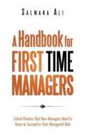 A Handbook For First Time Managers di Salwana Ali edito da Trafford Publishing