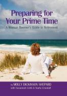 Preparing for Your Prime Time di Molly Dickinson Shepard edito da Xlibris