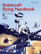 Rotorcraft Flying Handbook di Federal Aviation Adminstration edito da Createspace