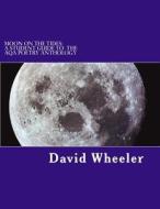 Moon on the Tides: A Student Guide to the Aqa Poetry Anthology di David Wheeler edito da Createspace