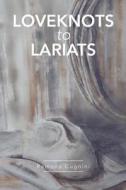 Loveknots to Lariats di Ramona Cugnini edito da iUniverse