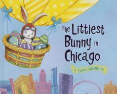 The Littlest Bunny in Chicago: An Easter Adventure di Lily Jacobs edito da SOURCEBOOKS JABBERWOCKY