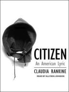 Citizen: An American Lyric di Claudia Rankine edito da Tantor Audio