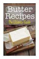 Butter Recipes: The Ultimate Guide di Johanna Davidson edito da Createspace