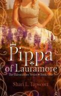Pippa of Lauramore di Shari L. Tapscott edito da Createspace