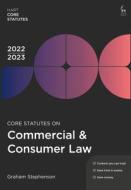 Core Statutes On Commercial & Consumer Law 2022-23 di Graham Stephenson edito da Bloomsbury Publishing PLC