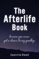 AFTERLIFE BOOK HA di JEANNIE REED edito da ANDREWS MCMEEL HB