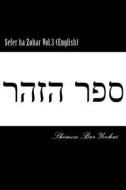 Sefer Ha Zohar Vol.3 (English) di Shimon Bar Yochai edito da Createspace