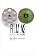Film as Philosophy di Bernd Herzogenrath edito da University of Minnesota Press