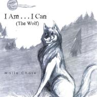 I Am . . . I Can di Marie Chase edito da Xlibris