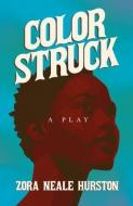 Color Struck - A Play;Including the Introductory Essay 'A Brief History of the Harlem Renaissance' di Zora Neale Hurston edito da READ & CO BOOKS