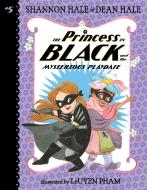The Princess in Black and the Mysterious Playdate di Shannon Hale, Dean Hale edito da CANDLEWICK BOOKS
