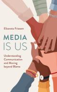 Media Is Us di Elizaveta Friesem edito da Rowman & Littlefield