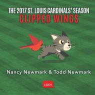 The 2017 St. Louis Cardinals' Season di Nancy Newmark, Todd Newmark edito da Lcg!!
