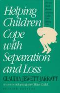 Helping Children Cope with Separation and Loss - Revised Edition di Claudia Jewett Jarratt, Claudia Jewett Jarrett edito da Harvard Common Press