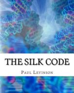The Silk Code di Paul Levinson edito da LIGHTNING SOURCE INC