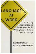 Language at Work: Analyzing Communication Breakdown in the Workplace to Inform Systems Design di Keith Devlin, Duska Rosenberg edito da CTR FOR STUDY OF LANG & INFO