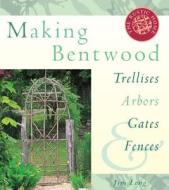 Making Bentwood Trellises, Arbors, Gates and Fences di Jim Long edito da Storey Books