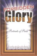 Forbidden Glory: Portraits of Pride di Judson Cornwall edito da McDougal Publishing Company