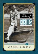 Tales of Fishes di Zane Grey edito da Derrydale Press