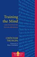 Training the Mind & Cultivating Loving-Kindness di Chogyam Trungpa edito da SHAMBHALA
