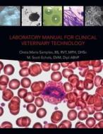 Laboratory Manual For Clinical Veterinary Technology di M. Scott Echols, Oreta Marie Samples edito da Teton NewMedia