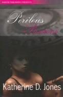 Perilous Passions di Katherine D. Jones edito da Parker Publishing LLC