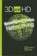 3D and HD Broadband Video Networking di Benny Bing edito da Artech House Publishers