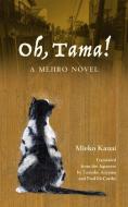 Oh, Tama!: A Mejiro Novel di Mieko Kanai edito da STONE BRIDGE PR